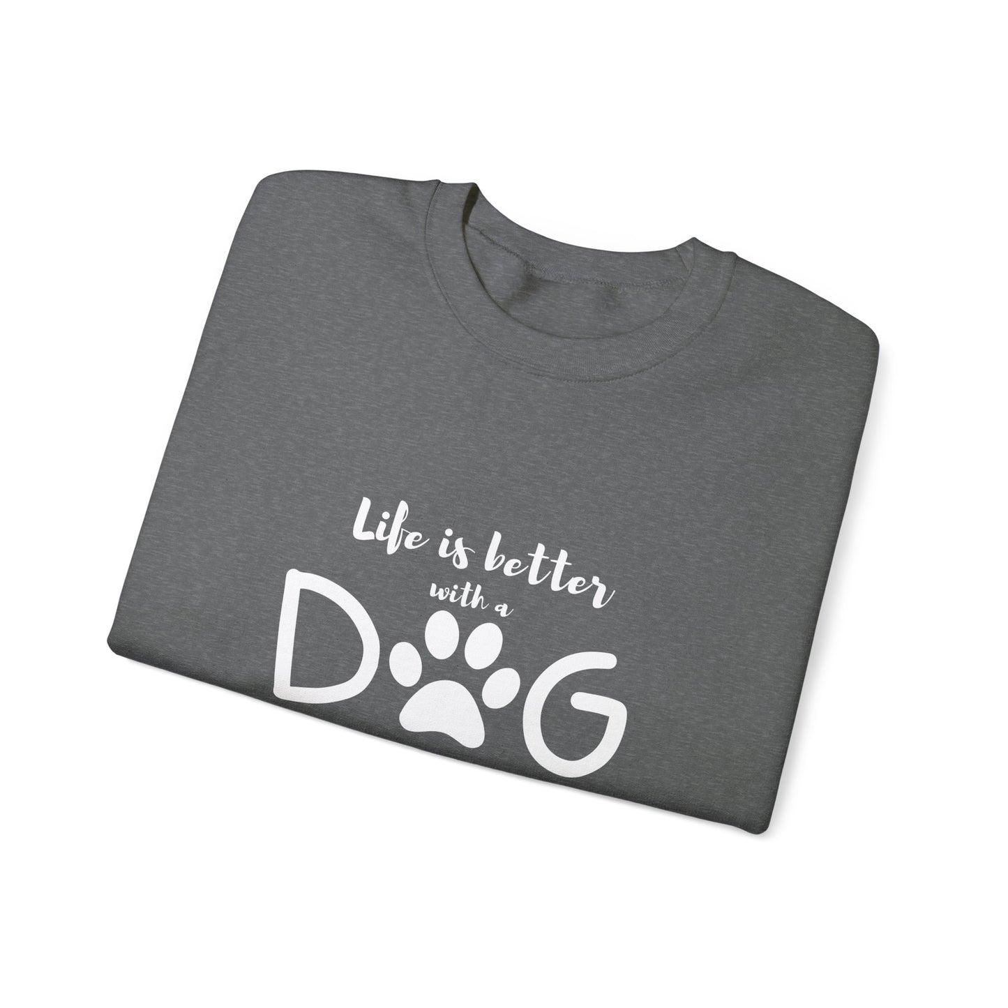 Life Is Better With A Dog - Sweatshirt