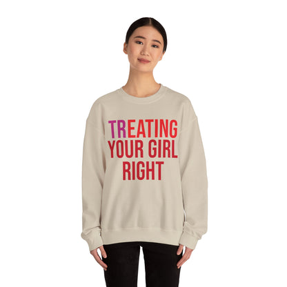 [Tr]eating Your Girl Right - Sweatshirt