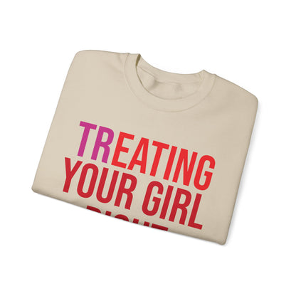 [Tr]eating Your Girl Right - Sweatshirt